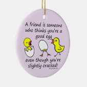 Een vriend is iemand Funny BFF Gezegde Keramisch Ornament (Rechts)