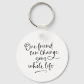 Een vriend kan je hele levensfoto veranderen sleutelhanger (Voorkant)