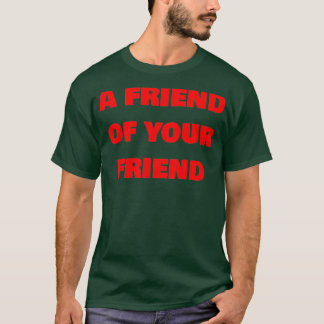 Een vriend van je vriend t-shirt
