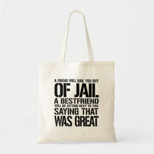 Een vriend zal je uit de gevangenis helpen met een tote bag