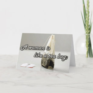 "Een vrouw is als een theezak..." Aangepaste offer Kaart