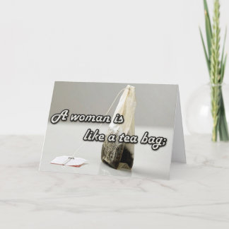 "Een vrouw is als een theezakje." Aangepaste offer Kaart