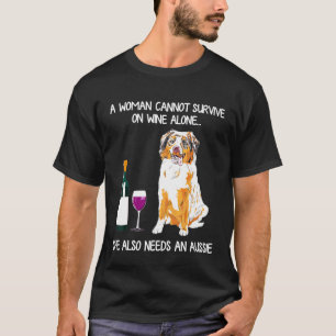 Een vrouw kan niet alleen op wijn overleven, maar t-shirt