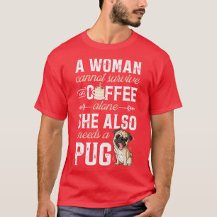 Een vrouw kan niet overleven met alleen maar wijn. t-shirt