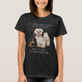 Een vrouw kan niet overleven met koffie alleen Hav T-shirt