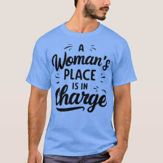Een vrouw plaats is verantwoordelijk 3 t-shirt