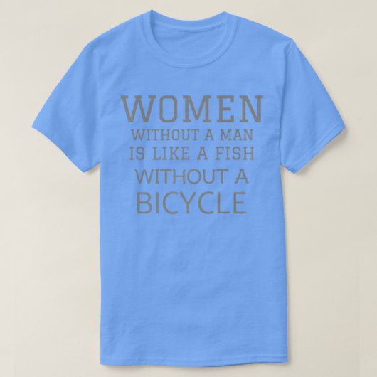 Een vrouw zonder Man is als vis zonder fiets T-shirt (Design voorkant)
