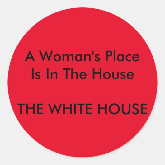 Een vrouwenhuis is in het Witte Huis Ronde Sticker (Voorkant)