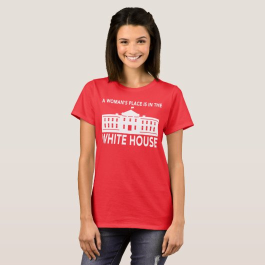 "EEN VROUWENPLAATS IS IN HET WITTE HUIS" T-SHIRT (Voorkant volledig)