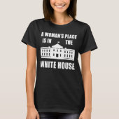 "EEN VROUWENPLAATS IS IN HET WITTE HUIS" T-SHIRT (Voorkant)
