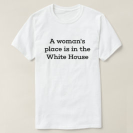 Een vrouwenplaats is in het Witte Huis T-shirt