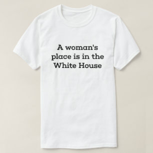 Een vrouwenplaats is in het Witte Huis T-shirt