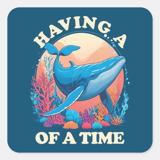 Een walvis van een tijd - Grappig Quote Vierkante Sticker (Voorkant)