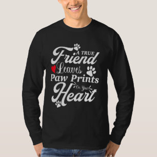 Een ware vriend laat een poot op je hart achter t-shirt