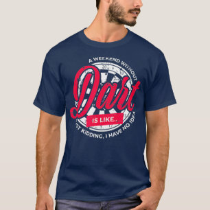 Een weekend zonder Dart Quote Dartplayer Gift 180 T-shirt