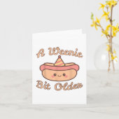 Een Weenie Beetje Ouder Is Een Cute En Grappige Ho Kaart (Gele Bloem)