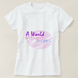 Een wereld zonder grenzen t-shirt