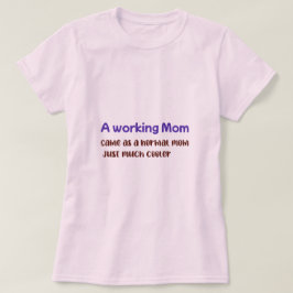 Een werkende moeder, hetzelfde als een gewone moed t-shirt