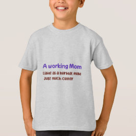 Een werkende moeder, hetzelfde als een gewone moed t-shirt