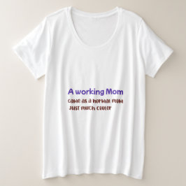 Een werkende moeder is hetzelfde als een normale m grote maat t-shirt