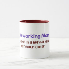 Een werkende moeder is net als een gewone moeder,  mok