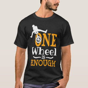 één wiel is genoeg Acrobat Unicycle T-shirt