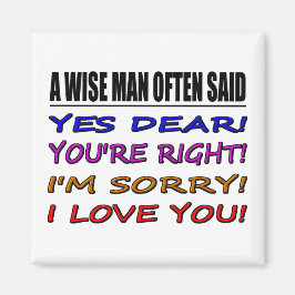 Een wijs Man zei vaak ja lieve... Ik hou van je Magneet