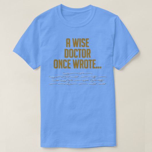Een wijze dokter schreef ooit een grappige handtek t-shirt (Design voorkant)