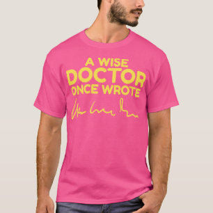 Een wijze dokter schreef ooit gekraakt grappig des t-shirt
