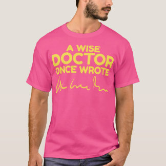 Een wijze dokter schreef ooit gekraakt grappig des t-shirt