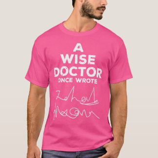 Een wijze dokter schreef ooit grappige dokters Han T-shirt