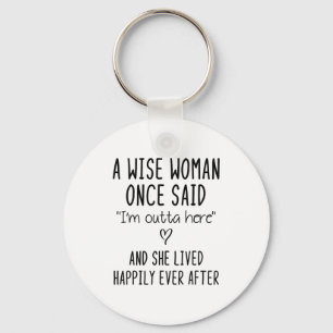 Een wijze vrouw zei ooit een grappige feministisch sleutelhanger