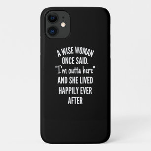 Een wijze vrouw zei ooit: ik ben hier weg en ze le Case-Mate iPhone case