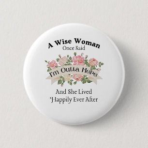 Een wijze vrouw zei ooit: ik ben hier weg en ze le ronde button 5,7 cm