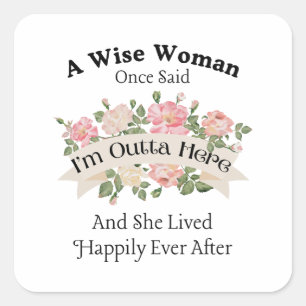 Een wijze vrouw zei ooit: ik ben hier weg en ze le vierkante sticker