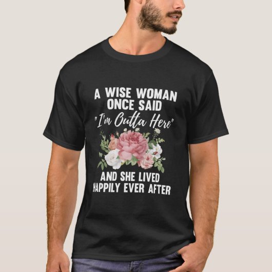 Een Wijze Zei Eens IK GA WEG Met Pensioen T-shirt (Voorkant)