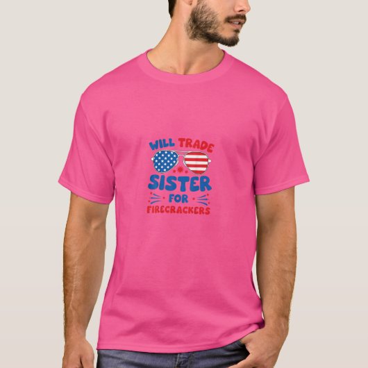 een Will Trade Sister for Firecrackers Funny USA T-shirt (Voorkant)