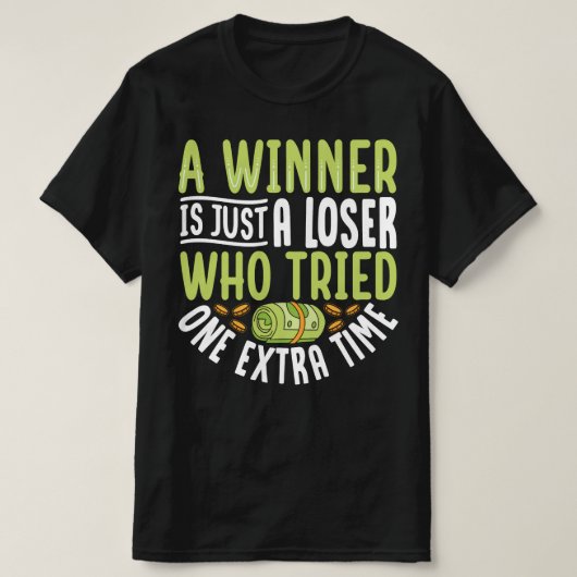 Een winnaar is gewoon een verliezer die een extra t-shirt (Design voorkant)