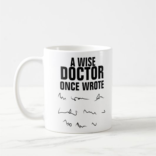 Een Wise Doctor Once Wrote - Funny Gezegde Koffiemok (Links)