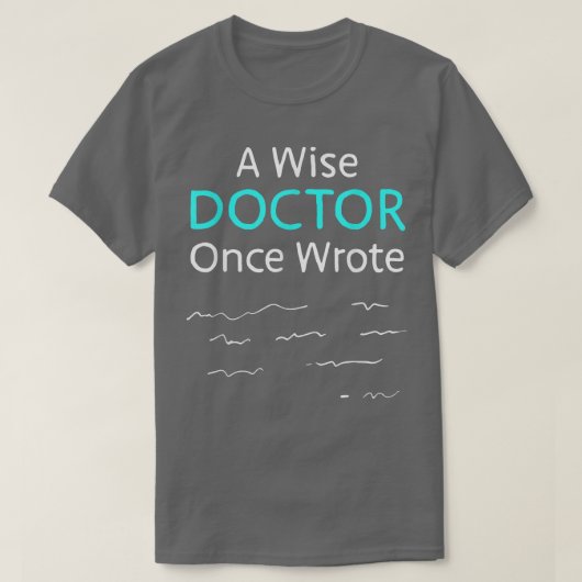 Een Wise Doctor One Wrote Funny Classic Nurse Life T-shirt (Design voorkant)