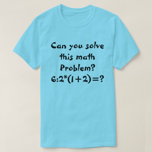 Een wiskunde probleem 6:2*(1+2)= t-shirt (Design voorkant)