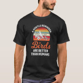 een zachte herinnering vogels zijn beter bevallen t-shirt (Voorkant)