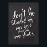 Een zonnebril voor een goedkoop bord kaart<br><div class="desc">Een elegant rand bruiloft bord, kenmerkt de tekst "niet verblindd door onze liefde gelieve te nemen sommige schaduwen"in een uitgewalste manuscriptdoopvont, voegt de borsteltextuur een spontaan en playful gevoel toe. De achtergrondkleur kan aan uw behoeften en voorkeuren worden aangepast. Neem contact met mij op als u een speciaal verzoek hebt....</div>