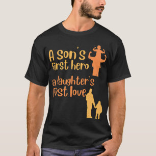 Een zoons eerste held, een dochters eerste liefde t-shirt