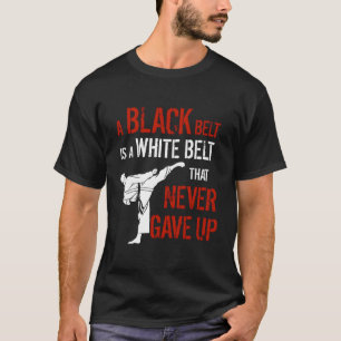 Een zwarte gordel is een witte gordel die nooit Ka T-shirt