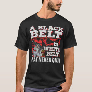 Een zwarte riem is een witte riem die nooit ophoud t-shirt