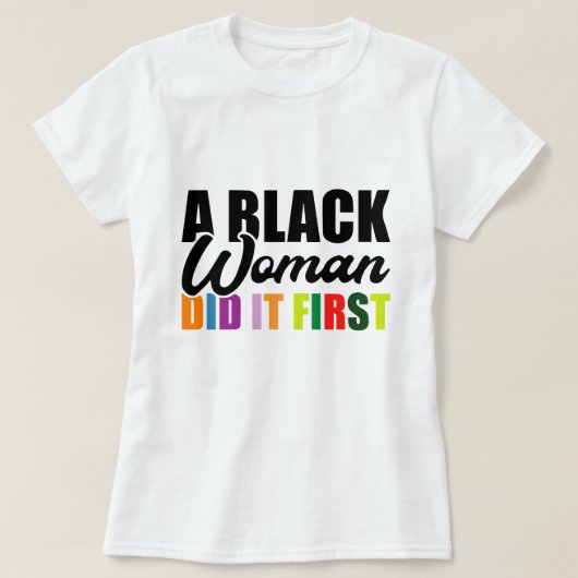 Een zwarte vrouw deed het eerst t-shirt (Design voorkant)