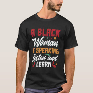 Een zwarte vrouw spreekt en leert luisteren t-shirt