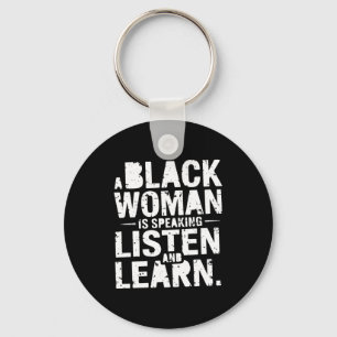 Een Zwarte Vrouw Spreekt Luister En Leer T-shirt Sleutelhanger
