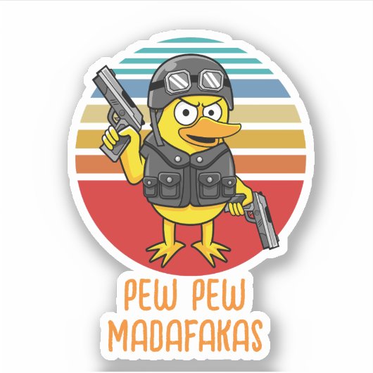 Eend met Pistols Crazy , Pew Pew Madafakas Sticker (Voorkant)
